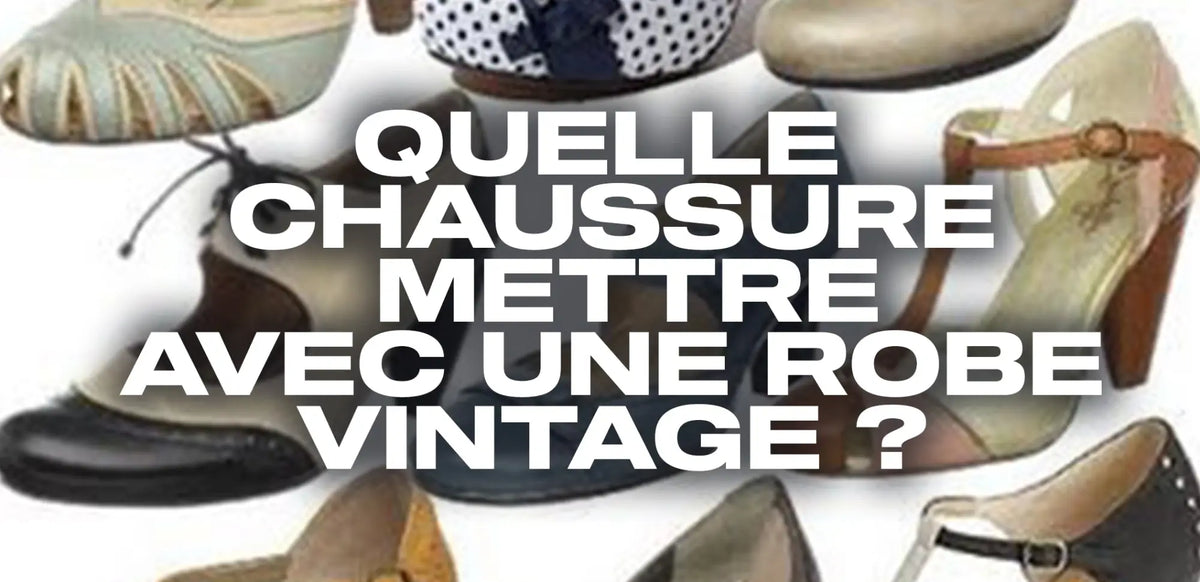 Quelle chaussure doit-on mettre avec une robe vintage ? – Éternel Vintage